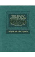 Memoires Secrets de J. M. Augeard, Secretaire Des Commandements de La Reine Marie-Antoinette (1760 a 1800): Documents Inedits Sur Les Evenements Accomplis En France Pendant Les Dernieres Annees Du Regne de Louis XV, Le Regne de Louis XVI Et L...
