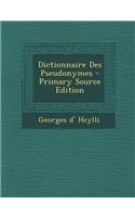 Dictionnaire Des Pseudonymes: (French)