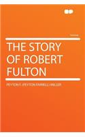 The Story of Robert Fulton