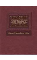 The History of Marshall County, Iowa, Containing a History of the County, Its Cities, Towns, &C., a Biographical Directory of Citizens, War Record of Its Volunteers in the Late Rebellion, General and Local Statistics, Portraits of Early Settlers an