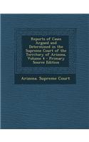 Reports of Cases Argued and Determined in the Supreme Court of the Territory of Arizona, Volume 4