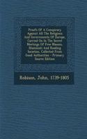 Proofs of a Conspiracy Against All the Religions and Governments of Europe, Carried on in the Secret Meetings of Free Masons, Illuminati and Reading Societies, Collected from Good Authorities