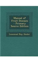 Manual of Fruit Diseases - Primary Source Edition