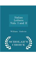 Italian Letters Vols. I and II - Scholar's Choice Edition