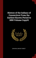 History of the Indians of Connecticut From the Earliest Known Period to 1850 Volume Copy#1