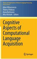 Cognitive Aspects of Computational Language Acquisition: (Theory and Applications of Natural Language Processing)