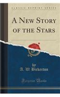 A New Story of the Stars (Classic Reprint)
