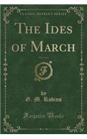 The Ides of March, Vol. 2 of 3 (Classic Reprint)