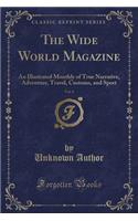 The Wide World Magazine, Vol. 4: An Illustrated Monthly of True Narrative, Adventure, Travel, Customs, and Sport (Classic Reprint)