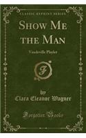 Show Me the Man