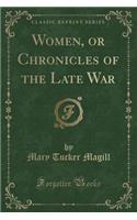 Women, or Chronicles of the Late War (Classic Reprint)