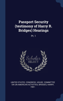 Passport Security (testimony of Harry R. Bridges) Hearings