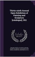 Thirty-Ninth Annual Open Exhibition of Painting and Sculpture; [Catalogue], 1911