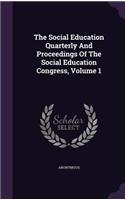 The Social Education Quarterly and Proceedings of the Social Education Congress, Volume 1
