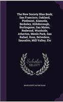 The New Society Blue Book; San Francisco, Oakland, Piedmont, Alameda, Berkeley, Hillsborough, Burlingame, San Mateo, Redwood, Woodside, Atherton, Menlo Park, San Rafael, Ross, Belvedere, Sausalito, Mill Valley, Etc