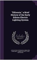 Edisonia, a Brief History of the Early Edison Electric Lighting System