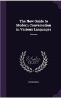 The New Guide to Modern Conversation in Various Languages: German(English)