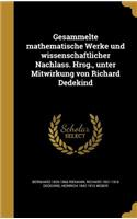 Gesammelte mathematische Werke und wissenschaftlicher Nachlass. Hrsg., unter Mitwirkung von Richard Dedekind