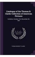 Catalogue of the Thomas B. Clarke Collection of American Pictures