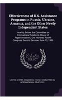 Effectiveness of U.S. Assistance Programs in Russia, Ukraine, Armenia, and the Other Newly Independent States: Hearing Before the Committee on International Relations, House of Representatives, One Hundred Fourth Congress, Second Session, June 13, 1996