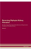 Reversing Diplopia: Kidney Filtration The Raw Vegan Plant-Based Detoxification & Regeneration Workbook for Healing Patients. Volume 5