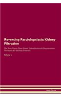 Reversing Fasciolopsiasis: Kidney Filtration The Raw Vegan Plant-Based Detoxification & Regeneration Workbook for Healing Patients. Volume 5