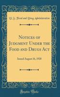 Notices of Judgment Under the Food and Drugs ACT: Issued August 16, 1920 (Classic Reprint)