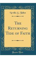 The Returning Tide of Faith (Classic Reprint)