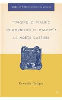 Forging Chivalric Communities in Malory's Le Morte Darthur