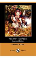 Old Put the Patriot (Illustrated Edition) (Dodo Press)