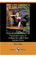 Proud and Lazy; Or, a Story for Little Folks (Illustrated Edition) (Dodo Press)