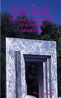 That's No Miracle...Nettles, Thistles, Humor, and Stories by a Scotch American