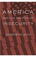 America and the Politics of Insecurity