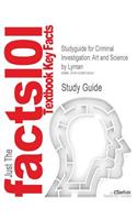 Studyguide for Criminal Investigation: Art and Science by Lyman, ISBN 9780136133063(English)