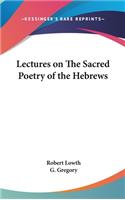 Lectures on The Sacred Poetry of the Hebrews