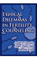 Ethical Dilemmas in Fertility Counseling