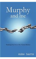 Murphy and me: Breaking Free From The Victim Mindset