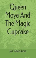 Queen Moya And The Magic Cupcake