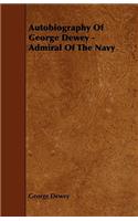 Autobiography Of George Dewey - Admiral Of The Navy