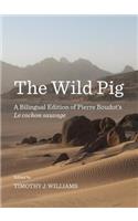 The Wild Pig: A Bilingual Edition of Pierre Boudot's Le Cochon Sauvage