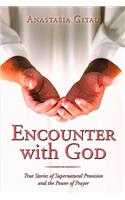 Encounter with God: True Stories of Supernatural Provision and the Power of Prayer