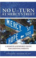 No U-Turn at Mercy Street: A Memoir and Resource Guide for Grieving Parents