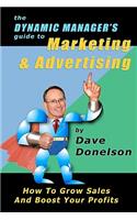 Dynamic Manager's Guide To Marketing & Advertising