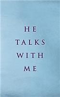 He Talks with Me