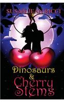 Dinosaurs & Cherry Stems