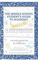 The Middle School Student's Guide to Academic Success: 12 Conversations for College and Career Readiness