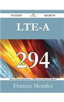 Lte-A 294 Success Secrets - 294 Most Asked Questions on Lte-A - What You Need to Know: (English)