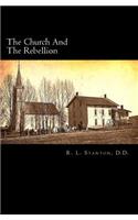 The Church and the Rebellion: A Consideration of the Rebellion Against the Government of the United States; And the Agency of the Church, North and South in Relation Thereto.