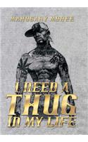 I Need a Thug in My Life: (English)