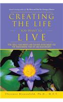 Creating the Life You Want to Live: Vital Skills Your Parents and Teachers Never Taught You for Transforming Your Life and Relationships